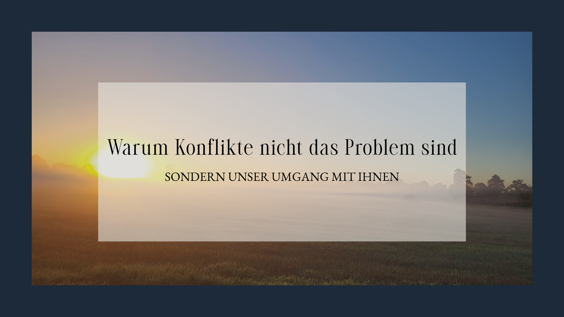 Warum Konflikte nicht das Problem sind – sondern unser Umgang mit ihnen.