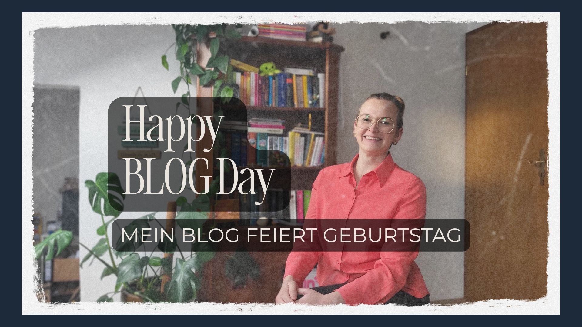 HAPPY BLOG-DAY: Mein Blog feiert 1. Geburtstag!